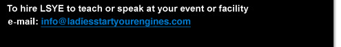 to hire lori to teach or speak at your event or facility email info@ladiesstartyourengines.com