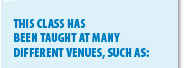 This class has been taught at many different venues, such as:
